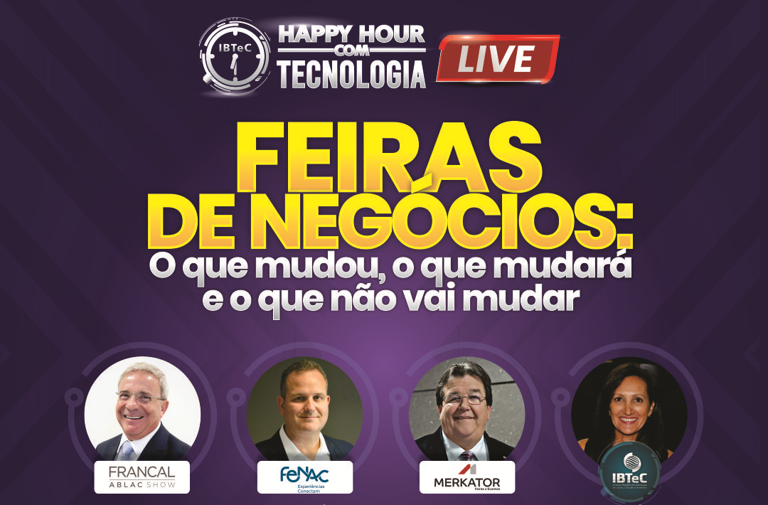 Futuro das feiras de negócios será tema do Happy Hour com Tecnologia do IBTeC na próxima quarta-feira, 12 de agosto